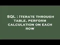 SQL Iterate through table perform calculation on each row