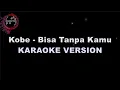 Download Lagu Kobe - Bisa Tanpa Kamu (Karaoke Version by QraOke)