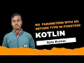 Kotlin - No Parameters With No Return Type in Function