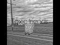 Download Lagu Toxic friends (𝐬𝐥𝐨𝐰𝐞𝐝)