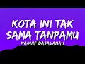 Nadhif Basalamah - Kota Ini Tak Sama Tanpamu (Official Music Video Lyric)