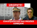 CONSEQUÊNCIAS DAS PRISÕES COMEÇAM!