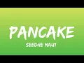 Seedhe Maut, Hurricane - PANCAKE (Lyrics)