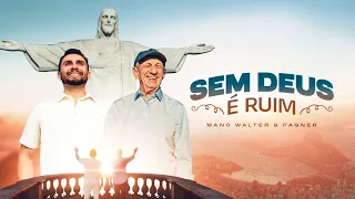 Mano Walter e Fagner - Sem Deus É Ruim (Clipe Oficial)