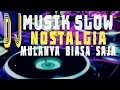 Lagu DJ NOSTALGIA❗MULANYA BIASA SAJA❗MUSIK LAWAS