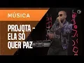 Download Lagu PROJOTA - ELA SÓ QUER PAZ (ACÚSTICO) - AO VIVO UOL