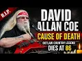 David Allan Coe Cause of Death Full Life Story Career Age Net Worth Family Bio lifestyle