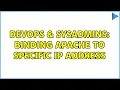 DevOps SysAdmins Binding Apache to Specific IP Address 3 Solutions