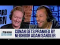 Conan O Brien on What It s Like Being Adam Sandler s Neighbor