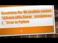 Resolving the No module named sklearn utils linear - assignment