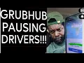 GRUBHUB MAP GLITCH AND PAUSING DRIVER S FOR NOT DELIVERING ORDERS DETAILS INSIDE