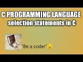 Selection Statements in C