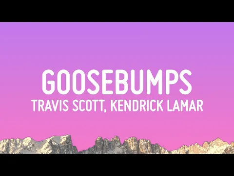 Download MP3 Travis Scott - goosebumps (Lyrics) ft. Kendrick Lamar