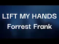 Forrest Frank - LIFT MY HANDS (Lyrics)