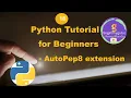 18 Python Tutorial for Beginners - Autopep8 extension