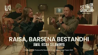see you on wednesday raisa barsena bestandhi awal kisah selamanya live session