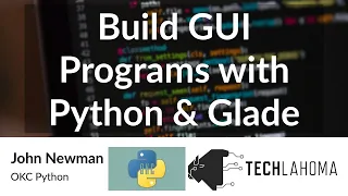 Build GUI Programs with Python Glade - John Newman OKC Python