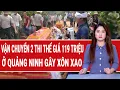 Lagu Toàn cảnh thời sự: Vận chuyển 2 thi thể giá 119 triệu ở Quảng Ninh gây xôn xao