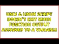 Unix Linux Script doesn t exit when function output assigned to a variable 2 Solutions