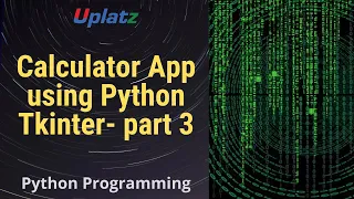 Calculator App using Python Tkinter - part 3 GUI Programming with Python Training Course Uplatz