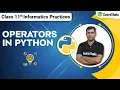 Class 11 Informatics Practices Chapter 4 - Operators In Python In Hindi Data Handling
