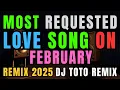 Download Lagu MOST REQUESTED LOVE SONGS ON FEBRUARY ( NONSTOP REMIX 2025 ) DJ TOTO REMIX