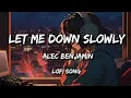 Download Lagu Alec benjamin - let me down slowly [ Slowed Reverb ]