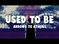 Download Lagu arrows to athens - used to be ( slowed + reverb )
