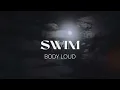 Download Lagu SWIM - Body Loud (feat. Limi)