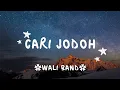 Download Lagu Cari jodoh (Ibu-ibu, Bapak-bapak, siapa yang punya anak) - WALI BAND - lirik lagu