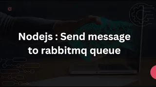 Nodejs Send message to rabbitmq queue
