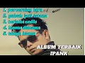 Lagu Ipank full album terbaik