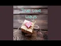 Download Lagu True Love Ways