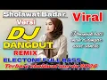 Lagu SHOLAWAT TERBARU VERSI DJ DANGDUT REMIX ELECTONE 2026 FULL BASS !! SHOLAWAT BADAR MERDU NYA POLL 