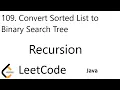 LeetCode 109 Convert Sorted List to Binary Search Tree Recursion Java