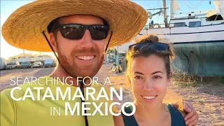 Searching for a Catamaran in Mexico | Sailing Soulianis – Ep. 2