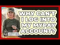 Why Can t I Log Into My MyPay Account