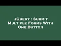 jQuery Submit Multiple Forms With One Button