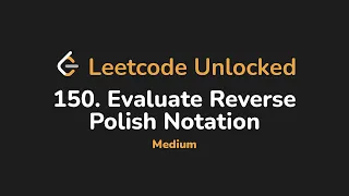 150 Evaluate Reverse Polish Notation Leetcode Unlocked - Python