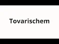How to pronounce Tovarischem Comrade in Russian