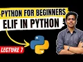 Elif in Python Nested Conditional Statements Aniket Mane Lecture 7