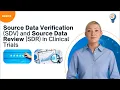Source Data Verification SDV and Source Data Review SDR in Clinical Trials