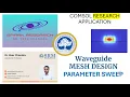 How to create MESH DESIGN PARAMETER SWEEP photonic waveguide COMSOL RESEARCH APPLICATION