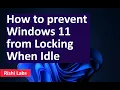 How to prevent Windows 11 from Locking When Idle Using Script