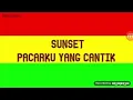 Download Lagu Sunset-pacarku yang cantik (lirik)
