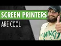 Screen Printing - Best Job Ever