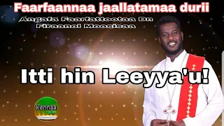 itti hin leeyyau angafa faarfattootaa dn firaanol moosisaa faarfannaa durii