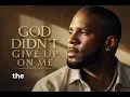 R.kelly-God Didn't Give Up On Me