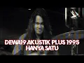 Download Lagu @Dewa19 - Hanya Satu | Akustik Plus 1995