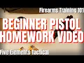 PISTOL HOMEWORK - FIREARMS TRAINING 101